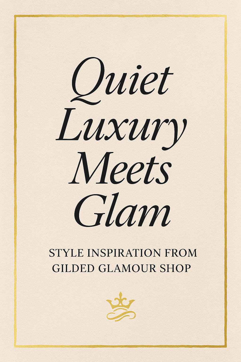 Quiet Luxury Meets Glam — The Style Equation You’ll Love